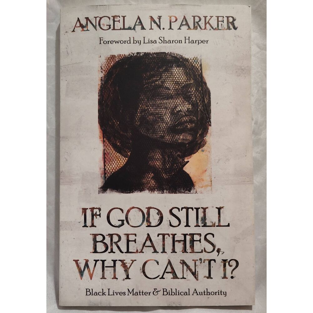If God Still Breathes, Why Can't I?: Black Lives Matter and Biblical Authority